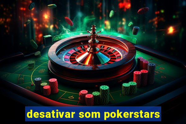 desativar som pokerstars